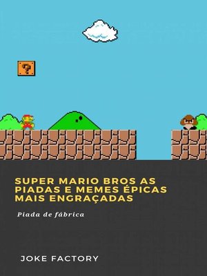 cover image of Super Mario Bros As piadas e memes épicas mais engraçadas